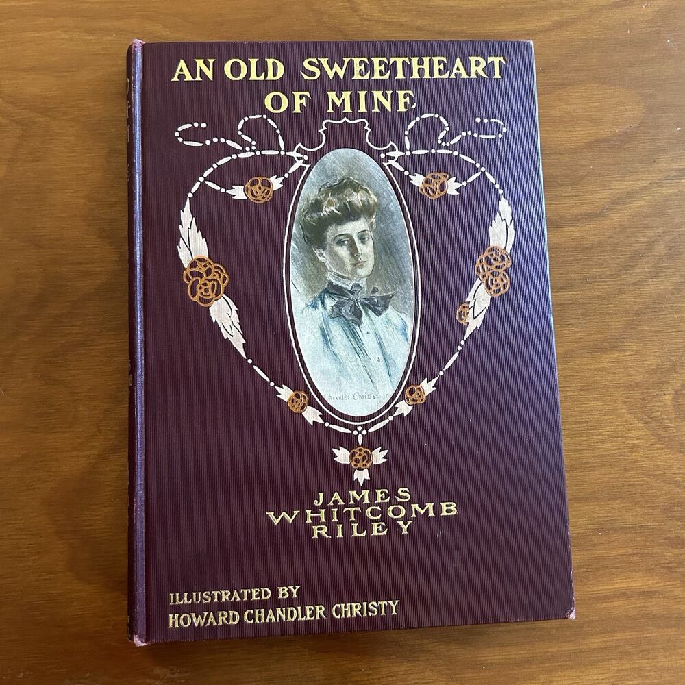 AN OLD SWEETHEART OF MINE by James Whitcomb Riley - 1902 - Illustrated poem